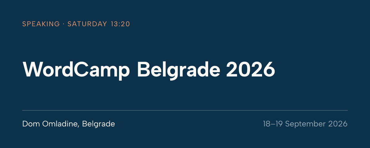 WordCamp Belgrade 2026, Dom Omladine, Belgrade, 18 to 19 September 2026. Speaking Saturday at 13:20.