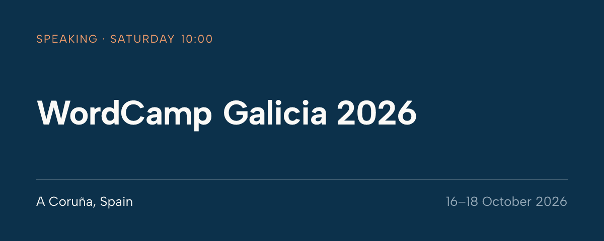 WordCamp Galicia 2026, A Coruña, Spain, 16 to 18 October 2026. Speaking Saturday at 10:00.
